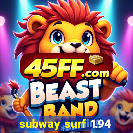 subway surf 1.94